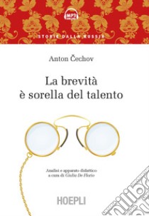 Brevità è sorella del talento. Analisi e apparato didattico (La) libro di Cechov Anton; De Florio G. (cur.)