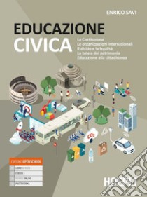 Educazione civica. Per i Licei e gli Ist. magistrali. Con e-book. Con espansione online libro di Savi Enrico