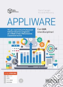 Appliware. TIC. Per gli Ist. professionali indirizzi industria e artigianato. Con e-book. Con espansione online libro di Camagni Paolo; Nikolassy Riccardo