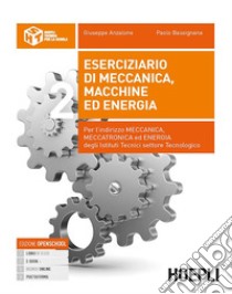 ESERCIZIARIO DI MECCANICA, MACCHINE ED ENERGIA libro di ANZALONE GIUSEPPE - BASSIGNANA PAOLO 