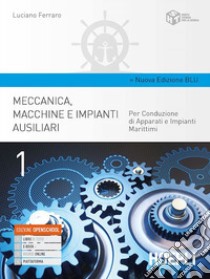 MECCANICA, MACCHINE E IMPIANTI AUSILIARI - EDIZIONE BLU libro di FERRARO LUCIANO  