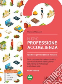 NUOVO PROFESSIONE ACCOGLIENZA QUADERNO PER LA DIDATTICA INCLUSIVA libro di MAINARDI MONICA