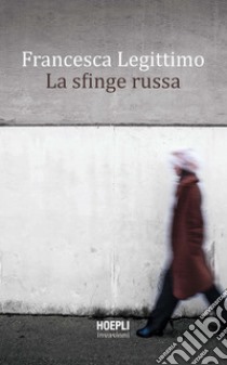 La sfinge russa libro di Legittimo Francesca