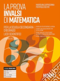 La prova INVALSI di matematica. Per il Liceo scientifico. Con e-book. Con espansione online libro di Cappadonna Mariolina; Destri Pierpaolo