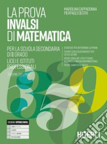 La prova INVALSI di matematica. Per i Licei e gli Ist. Professionali. Con e-book. Con espansione online libro di Cappadonna Mariolina; Destri Pierpaolo