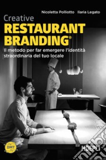 Creative restaurant branding. Il metodo per far emergere l'identità straordinaria del tuo locale libro di Polliotto Nicoletta; Legato Ilaria