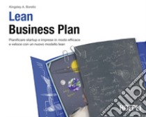 Lean Business Plan. Pianificare startup e imprese in modo efficace e veloce con un nuovo modello lean libro di Borello Kingsley A.