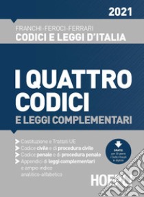 I quattro codici e leggi complementari 2021 libro di Franchi Luigi; Feroci Virgilio; Ferrari Santo; Ferrari G. (cur.)