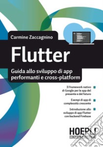 Flutter. Guida allo sviluppo di app performanti e cross-platform libro di Zaccagnino Carmine