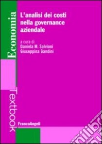 L'analisi dei costi nella governance aziendale libro di Salvioni D. M. (cur.); Gandini G. (cur.)