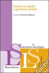 Teorie su equità e giustizia sociale libro di Maturo A. (cur.)