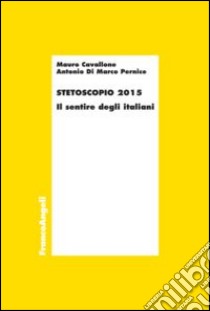 Stetoscopio 2015. Il sentire degli italiani libro di Cavallone Mauro; Di Marco Pernice Antonio