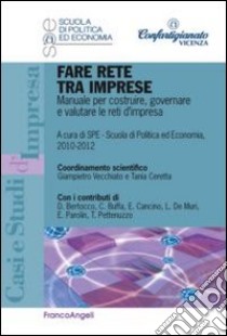 Fare rete tra imprese. Manuale per costruire, governare e valutare le reti d'impresa libro di Ceretta T. (cur.); Vecchiato G. (cur.)