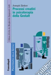 Processi creativi in psicoterapia della Gestalt libro di Zinker Joseph