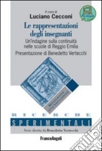 Le rappresentazioni degli insegnanti. Un'indagine sulla continuità nelle scuole di Reggio Emilia libro di Cecconi L. (cur.)