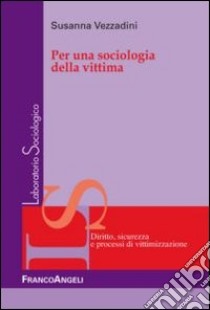 Per una sociologia della vittima libro di Vezzadini Susanna