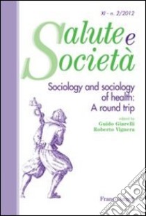 Sociology and sociology of health: a round trip libro di Giarelli G. (cur.); Vignera R. (cur.)