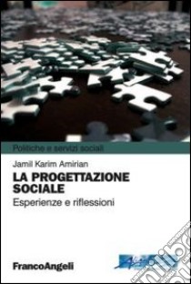 La progettazione sociale. Esperienze e riflessioni libro di Amirian Jamil K.