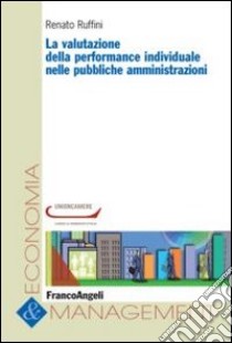 La valutazione della performance individuale nelle pubbliche amministrazioni libro di Ruffini Renato