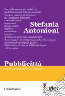 Pubblicittà. Forme pubblicitarie del moderno libro di Antonioni Stefania