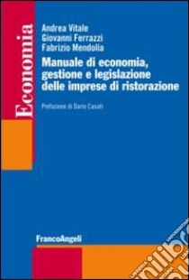 Manuale di economia, gestione e legislazione delle imprese di ristorazione libro di Vitale Andrea; Ferrazzi Giovanni; Mendolia Fabrizio