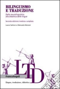 Bilinguismo e traduzione. Dalla neurolinguistica alla didattica delle lingue libro di Salmon Laura; Mariani Manuela