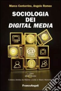 Sociologia dei digital media libro di Centorrino Marco; Romeo Angelo