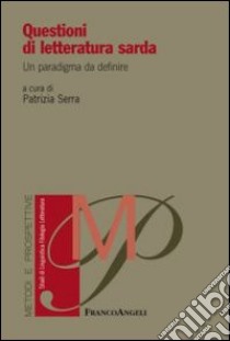 Questioni di letteratura sarda. Un paradigma da definire libro di Serra P. (cur.)