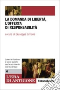 La domanda di libertà, l'offerta di responsabilità libro di Limone G. (cur.)