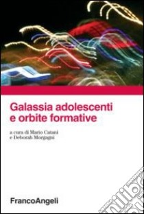 Galassia adolescenti e orbite formative libro di Catani M. (cur.); Morgagni D. (cur.)