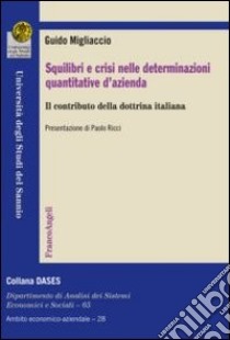 Squilibri e crisi nelle determinazioni quantitative d'azienda. Il contributo della dottrina italiana libro di Migliaccio Guido