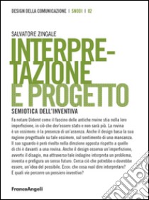 Interpretazione e progetto. Semiotica dell'inventiva libro di Zingale Salvatore