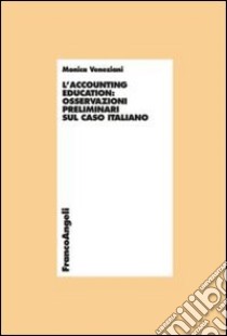 L'accounting education: osservazioni preliminari sul caso italiano libro di Veneziani Monica