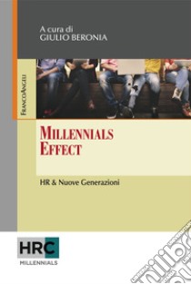 Millennials effect. HR & nuove generazioni libro di Beronia G. (cur.)