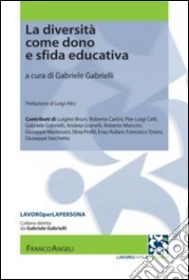 La diversità come dono e sfida educativa libro di Gabrielli G. (cur.)