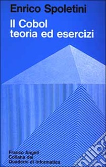 Il Cobol. Teoria ed esercizi libro di Spoletini Enrico