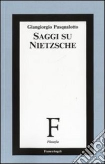 Saggi su Nietzsche libro di Pasqualotto Giangiorgio