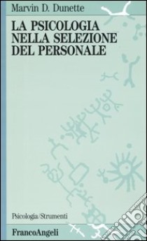 La psicologia nella selezione del personale libro di Dunette Marvin D.