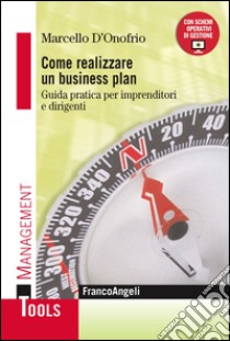 Come realizzare um business plan. Guida pratica per imprenditori e dirigenti libro di D'Onofrio Marcello