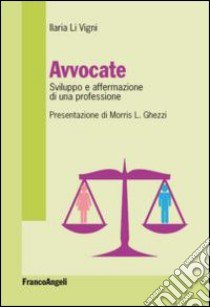 Avvocate. Sviluppo e affermazione di una professione libro di Li Vigni Ilaria