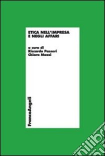 Etica nell'impresa e negli affari libro di Passeri R. (cur.); Mazzi C. (cur.)