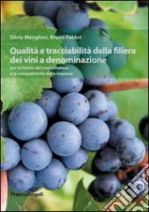 Qualità e tracciabilità della filiera dei vini a denominazione per la tutela del consumatore e la competitività delle imprese libro di Menghini Silvio; Fabbri Bruno