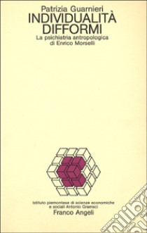 Individualità difformi. La psichiatria antropologica di Enrico Morselli libro di Guarnieri Patrizia