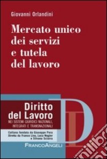 Mercato unico dei servizi e tutela del lavoro libro di Orlandini Giovanni