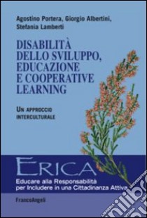 Disabilità dello sviluppo, educazione e cooperative learning. Un approccio interculturale libro di Portera Agostino; Albertini Giorgio; Lamberti Stefania