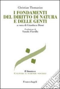 I fondamenti del diritto di natura e delle genti libro di Thomasius Christian; Dioni G. (cur.)