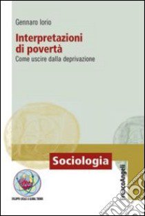 Interpretazioni di povertà. Come uscire dalla deprivazione libro di Iorio Gennaro