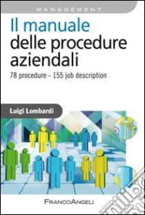 Il manuale delle procedure aziendali. 78 procedure. 155 job description libro di Lombardi Luigi