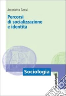 Percorsi di socializzazione e identità libro di Censi Antonietta