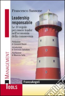 Leadership responsabile. Le 10 regole per essere leader nell'economia digitale libro di Sansone Francesco